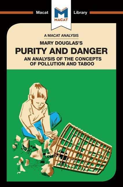 An Analysis of Mary Douglas's Purity and Danger: An Analysis of the Concepts of Pollution and Taboo Paperback Macat Library