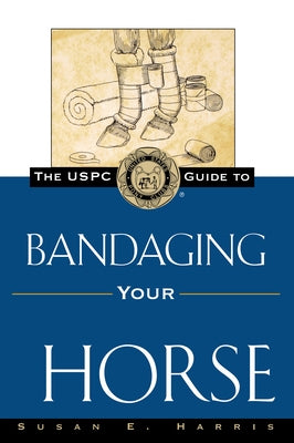 The Uspc Guide to Bandaging Your Horse Paperback Howell Books