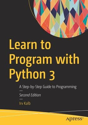 Learn to Program with Python 3: A Step-By-Step Guide to Programming Paperback Apress