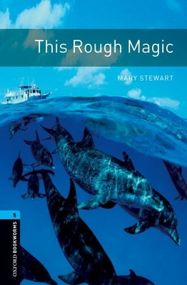 Oxford Bookworms Library: Level 5: : This Rough Magic Paperback Oxford University Press, USA