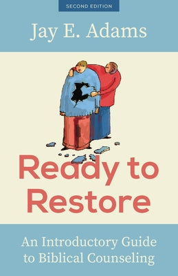 Ready to Restore: An Introductory Guide to Biblical Counseling Paperback P & R Publishing