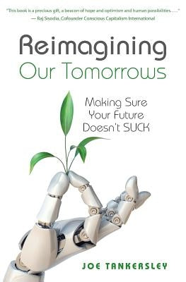 Reimagining Your Tomorrows: Making Sure Your Future Doesn't Suck Paperback Unique Visions, Inc