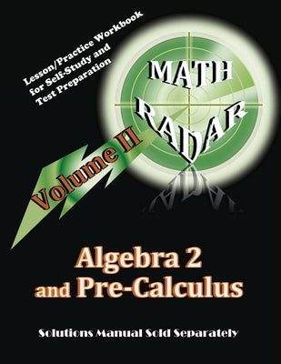 Algebra 2 and Pre-Calculus (Volume II): Lesson/Practice Workbook for Self-Study and Test Preparation Paperback Mathradar
