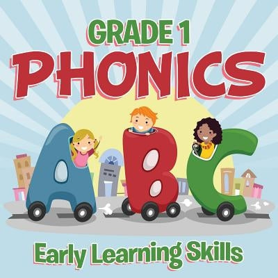 Grade 1 Phonics: Early Learning Skills (Phonics Books) Paperback Baby Professor