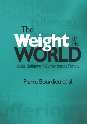 Weight of the World: Social Suffering in Contemporary Societies Paperback Stanford University Press