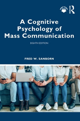 A Cognitive Psychology of Mass Communication by Sanborn, Fred