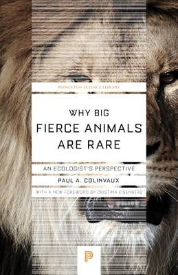 Why Big Fierce Animals Are Rare: An Ecologist's Perspective Princeton University Press