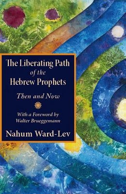 The Liberating Path of the Hebrew Prophets: Then and Now Paperback Orbis Books