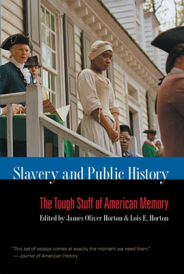 Slavery and Public History: The Tough Stuff of American Memory Paperback University of North Carolina Press