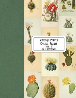 Vintage Prints: Cactus Prints: Vol. 5 by Lawrence, E.