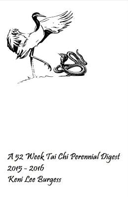 A 52 Week Tai Chi Perennial Digest by Burgess, Keni Lee