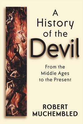 A History of the Devil: From the Middle Ages to the Present Paperback Polity Press