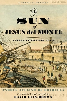 The Sun of Jesús del Monte: A Cuban Antislavery Novel Paperback University of Virginia Press