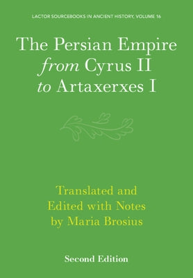 The Persian Empire from Cyrus II to Artaxerxes I Paperback Cambridge University Press