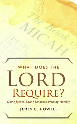 What Does the Lord Require?: Doing Justice, Loving Kindness, and Walking Humbly Paperback Westminster John Knox Press