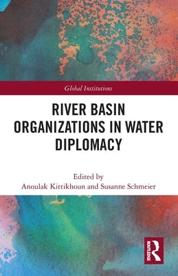 River Basin Organizations in Water Diplomacy Paperback Routledge