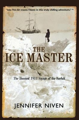 The Ice Master: The Doomed 1913 Voyage of the Karluk Hachette Books
