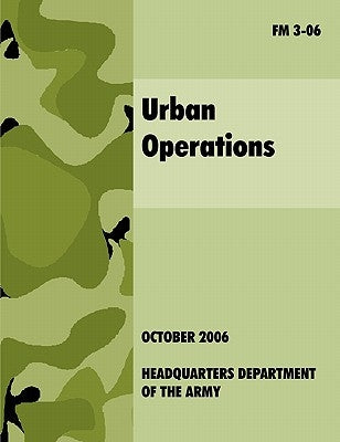 Urban Operations: The Official U.S.Army Field Manual FM 3-06 Paperback www.Militarybookshop.Co.UK