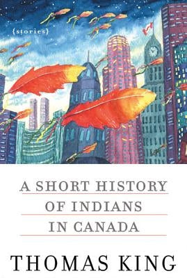 A Short History of Indians in Canada: Stories Paperback University of Minnesota Press