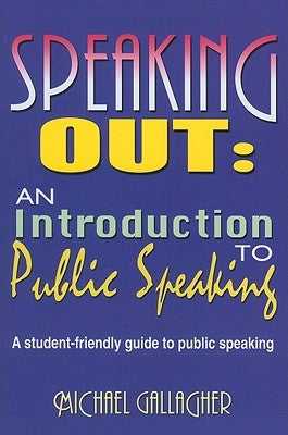 Speaking Out: An Introduction to Public Speaking: A Student-Friendly Guide to Public Speaking Paperback Meriwether Publishing