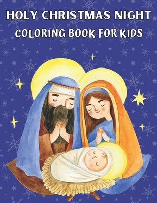 Holy Christmas Night Coloring book for kids: Religious Christmas Coloring Book for Kids Paperback Independently Published