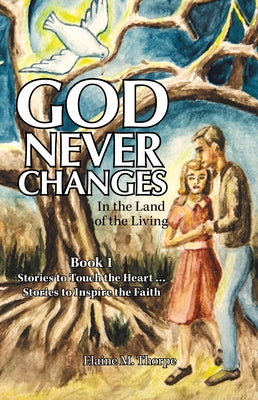 God Never Changes: In the Land of the Living Paperback WestBow Press