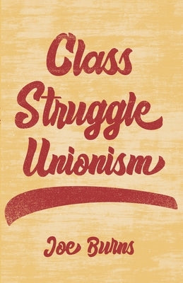 Paperback of "Class Struggle Unionism" by Haymarket Books showing cover with title and graphic design.