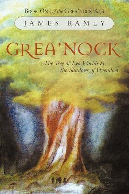 Grea'nock: The Tree of Two Worlds and the Shadows of Elvendom Paperback iUniverse