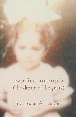 Capricornucopia: (the Dream of the Goats) Paperback Finishing Line Press
