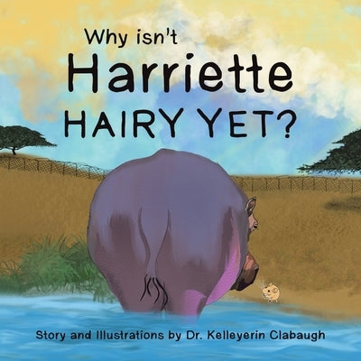 Why Isn't Harriette Hairy Yet? Paperback Authorhouse
