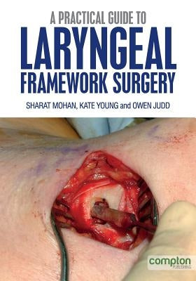 A Practical Guide to Laryngeal Framework Surgery Paperback Compton Publishing Ltd
