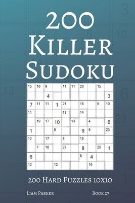 Killer Sudoku - 200 Hard Puzzles 10x10 (book 27) Paperback Independently Published