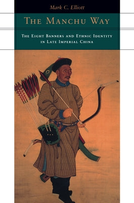 The Manchu Way: The Eight Banners and Ethnic Identity in Late Imperial China Paperback Stanford University Press