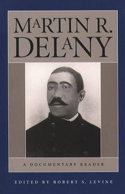 Martin R. Delany: A Documentary Reader Paperback University of North Carolina Press