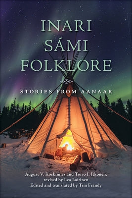Inari Sámi Folklore: Stories from Aanaar Paperback University of Wisconsin Press