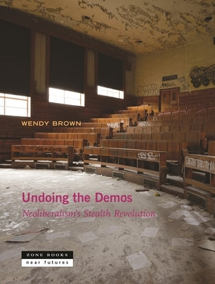 Paperback of "Undoing the Demos: Neoliberalism's Stealth Revolution" by Zone Books featuring a cover image with text and design elements.