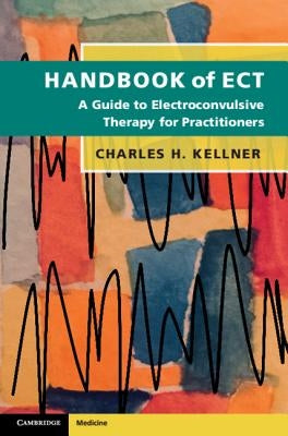 Handbook of Ect: A Guide to Electroconvulsive Therapy for Practitioners Paperback Cambridge University Press