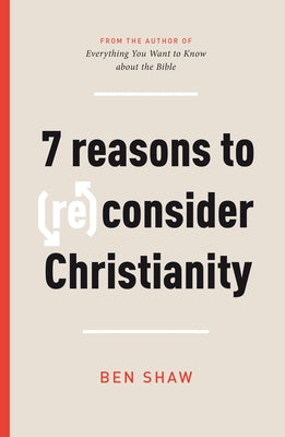 Seven Reasons to (Re)Consider Christianity Paperback Good Book Co