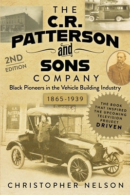 The C. R. Patterson and Sons Company: Black Pioneers in the Vehicle Building Industry, 1865-1939 Paperback Independently Published