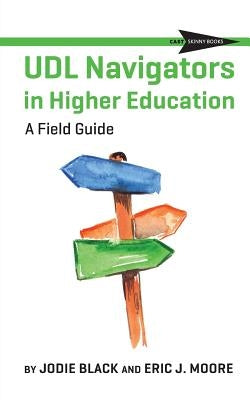 UDL Navigators in Higher Education: A Field Guide Paperback Cast, Inc.