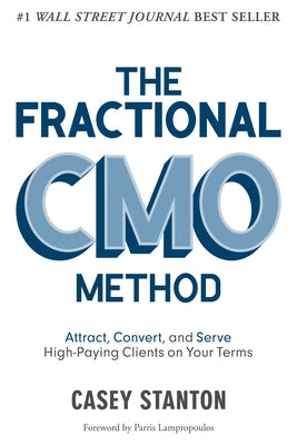 The Fractional CMO Method: Attract, Convert and Serve High-Paying Clients On Your Terms Paperback Cranberry Press, LLC