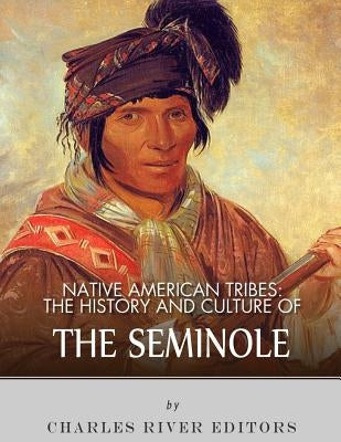 Native American Tribes: The History and Culture of the Seminole Paperback Createspace Independent Publishing Platform