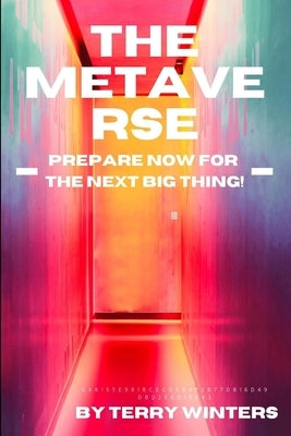 The Metaverse: Prepare Now for the Next Big Thing Paperback Winters Media