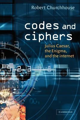 Codes and Ciphers: Julius Caesar, the Enigma, and the Internet Paperback Cambridge University Press