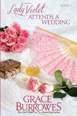Lady Violet Attends a Wedding: The Lady Violet Mysteries--Book Two Grace Burrowes Publishing