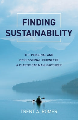 Finding Sustainability: The Personal and Professional Journey of a Plastic Bag Manufacturer Paperback Business Books