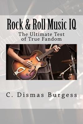 Rock & Roll Music IQ: The Ultimate Test of True Fandom (History & Trivia) Paperback Black Mesa Publishing