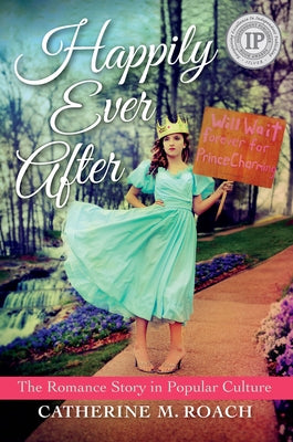 Happily Ever After: The Romance Story in Popular Culture Paperback Indiana University Press
