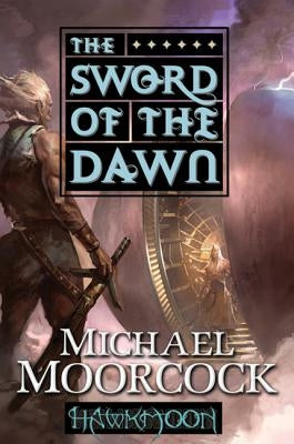 Hawkmoon: The Sword of the Dawn: The Sword of the Dawn Paperback St. Martins Press-3PL