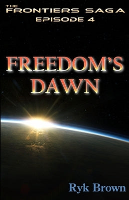 Ep.#4 - "Freedom's Dawn": The Frontiers Saga Other Createspace Independent Publishing Platform